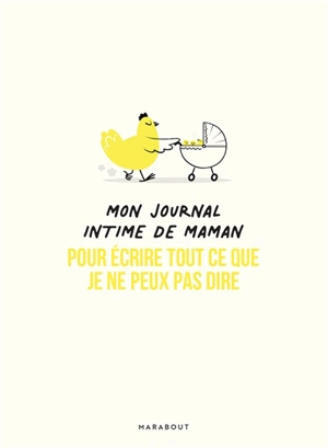 Mon journal intime de maman : pour écrire tout ce que je ne peux pas dire - Fabienne Travers