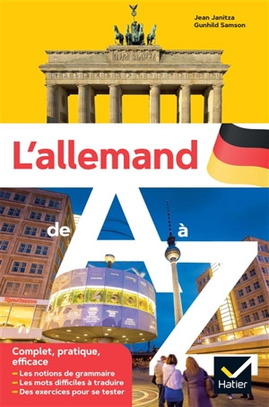 L'allemand de A à Z : les notions de grammaire, les mots difficiles à traduire, des exercices pour se tester : complet, pratique, efficace - Jean Janitza