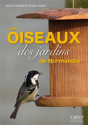 Les oiseaux des jardins de Normandie - Gérard Debout