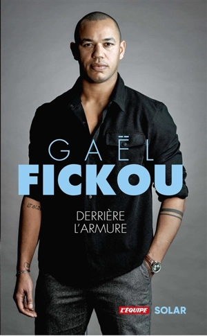 Derrière l'armure - Gaël Fickou