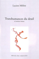 Transhumances du deuil : et autres textes - Lucien Mélèse