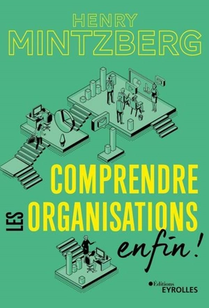 Comprendre les organisations, enfin ! - Henry Mintzberg