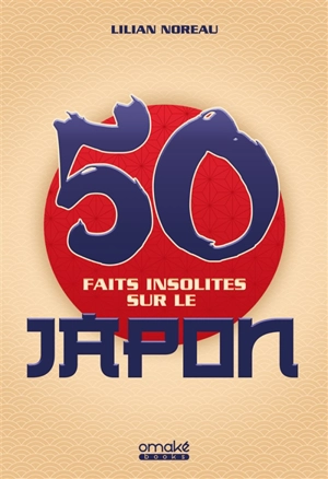 50 faits insolites sur le Japon - Lilian Noreau