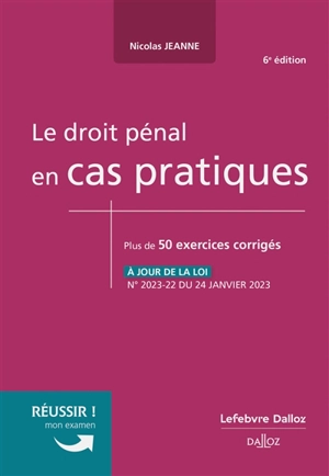 Le droit pénal en cas pratiques : plus de 50 exercices corrigés sur les notions clés du programme - Nicolas Jeanne