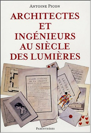 Architectes et ingénieurs au siècle des Lumières - Antoine Picon