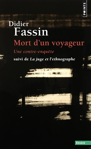 Mort d'un voyageur : une contre-enquête. La juge et l'ethnographe - Didier Fassin