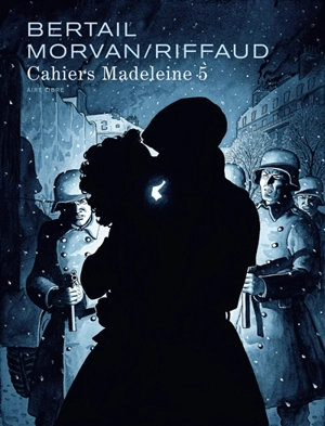 Cahiers Madeleine. Vol. 5. Madeleine, résistante. Vol. 2 - Madeleine Riffaud