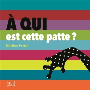 A qui est cette patte ? - Martine Perrin