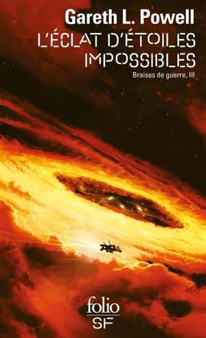 Braises de guerre. Vol. 3. L'éclat d'étoiles impossibles - Gareth L. Powell