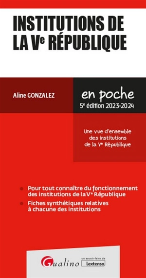 Institutions de la Ve République : une vue d'ensemble des institutions de la Ve République : 2023-2024 - Aline Gonzalez