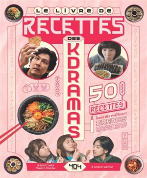 Le livre de cuisine des kdramas : 50 recettes issues des meilleurs dramas coréens - Jessica Cohen