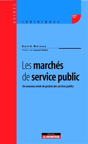 Les marchés de service public : un nouveau mode de gestion des services publics - David Moreau