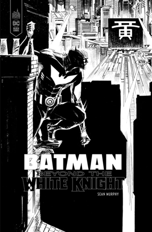 Batman : beyond the white knight - Sean Gordon Murphy