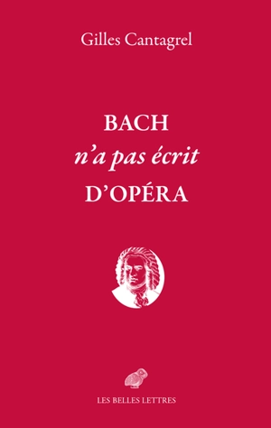 Bach n'a pas écrit d'opéra - Gilles Cantagrel