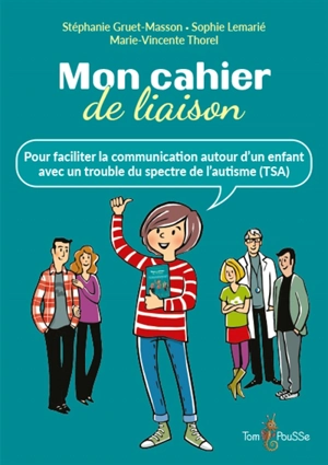 Mon cahier de liaison : pour faciliter la communication autour d'un enfant avec un trouble du spectre de l'autisme (TSA) - Stéphanie Gruet-Masson