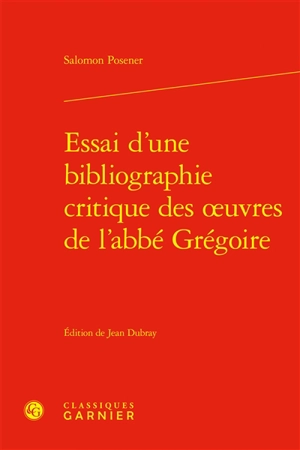 Essai d'une bibliographie critique de l'oeuvre de l'abbé Grégoire - Salomon Posener