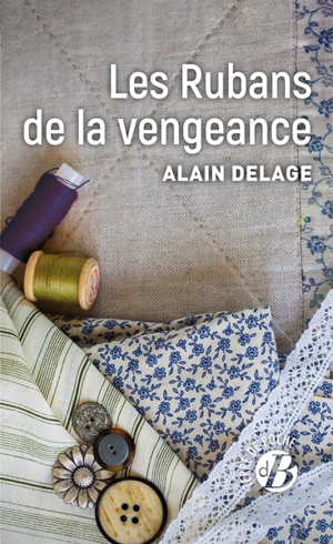 Les rubans de la vengeance - Alain Delage