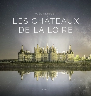 Les châteaux de la Loire - Joël Klinger