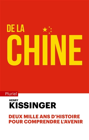 De la Chine : deux mille ans d'histoire pour comprendre l'avenir - Henry Kissinger