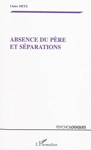 Absence du père et séparations - Claire Metz