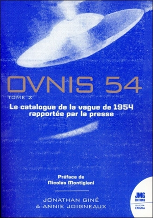 Ovnis 54 : le catalogue de la vague ovnis de 1954 rapportée par la presse d'après les archives de Jean Sider. Vol. 2 - Jonathan Giné