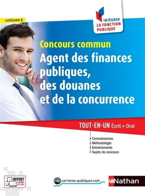 Concours commun agent des finances publiques, des douanes et de la concurrence, catégorie C : tout-en-un écrit + oral