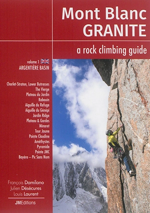 Mont-Blanc granite : a rock climbing guide. Vol. 1. The Argentière Basin - François Damilano