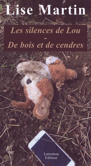 Les silences de Lou. De bois et de cendres - Lise Martin