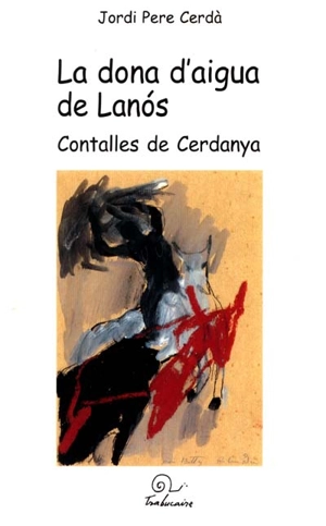 La dona d'aigua de Lanos : contalles de Cerdanya - Jordi Pere Cerdà