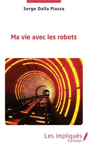 Ma vie avec les robots - Serge Dalla Piazza