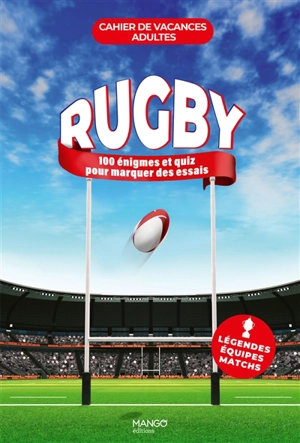 Rugby : 100 jeux et quiz pour marquer des essais : légendes, équipes, matchs - Philippe Toinard