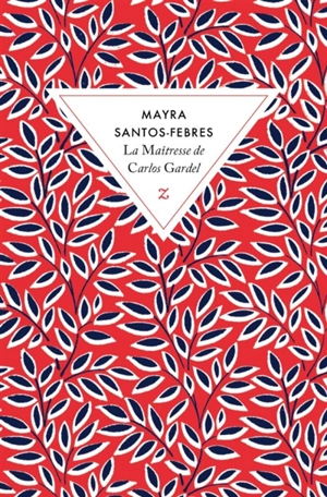 La maîtresse de Carlos Gardel - Mayra Santos-Febres