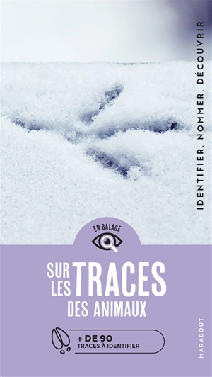 Sur les traces des animaux : + de 90 traces et empreintes à reconnaître : identifier, nommer, découvrir - Frank Hecker