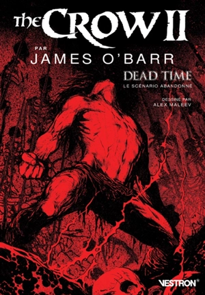 The crow. Vol. 2. Dead time : le scénario abandonné - James O'Barr