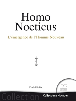 Homo noeticus : l'émergence de l'homme nouveau - Daniel Robin