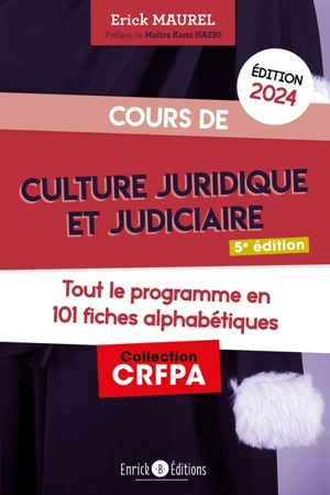 Cours de culture juridique et judiciaire 2024 : tout le programme en 101 fiches alphabétiques - Erick Maurel