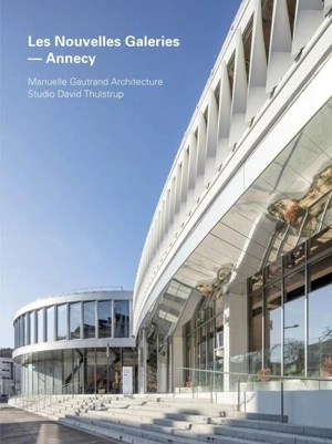 Les Nouvelles galeries, Annecy : Manuelle Gautrand Architecture, Studio David Thulstrup - Christophe Catsaros