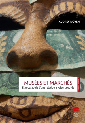 Musées et marchés : ethnographie d'une relation à valeur ajoutée - Audrey Doyen