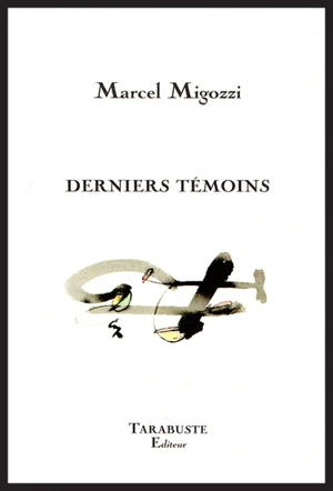 Derniers témoins - Marcel Migozzi