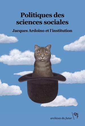 Politiques des sciences sociales : Jacques Ardoino et l'institution : textes fondateurs, 1988-2009 - Jacques Ardoino