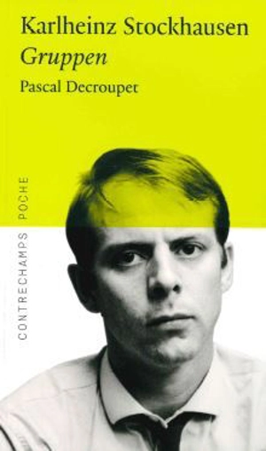 Karlheinz Stockhausen : Gruppen - Pascal Decroupet