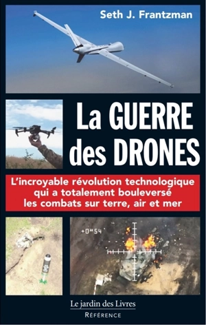 La guerre des drones : pionniers, machines à tuer, intelligence artificielle et la bataille pour le futur - Seth J. Frantzman