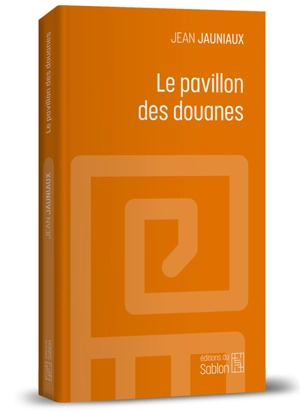 Le pavillon des douanes : et autres nouvelles - Jean Jauniaux