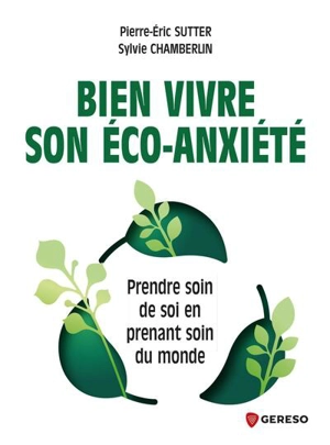 Bien vivre son éco-anxiété : prendre soin de soi pour prendre soin du monde - Pierre-Eric Sutter