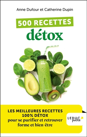 500 recettes détox : les meilleures recettes 100 % détox pour se purifier et retrouver forme et bien-être - Anne Dufour