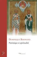 Patristique et spiritualité - Dominique Bertrand