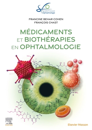 Médicaments et biothérapies en ophtalmologie - Francine Behar-Cohen