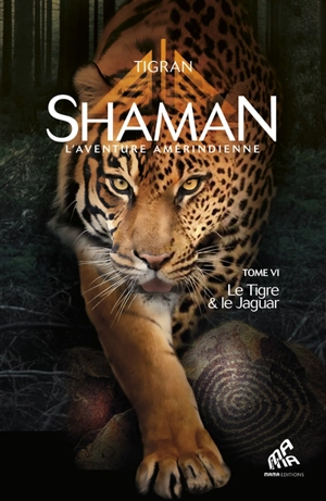 Shaman : l'aventure amérindienne. Vol. 6. Le tigre & le jaguar - Tigran