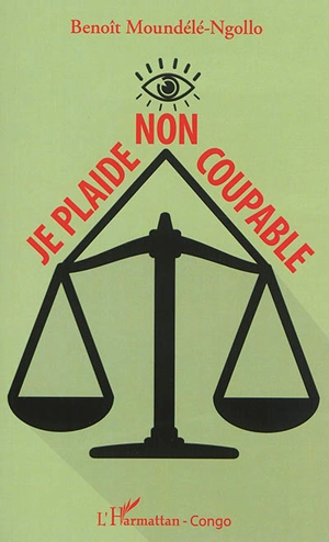 Je plaide non coupable - Benoît Moundélé-Ngollo