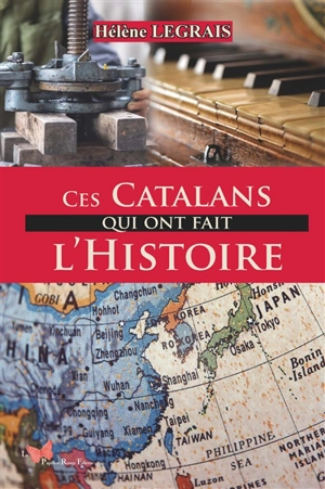 Ces Catalans qui ont fait l'histoire - Hélène Legrais